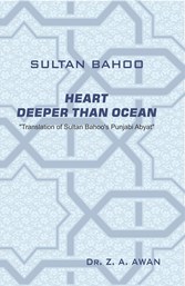 Sultan-ul-Arifeen Sultan-ul-Faqr Hazrat Sakhi Sultan Bahoo Book Heart Deeper than Ocean (translation of Sultan Bahoo's Punjabi Abyat) Sultan-ul-Arifeen Sultan-ul-Faqr Hazrat Sakhi Sultan Bahoo Book Heart Deeper than Ocean (translation of Sultan Bahoo's Punjabi Abyat)